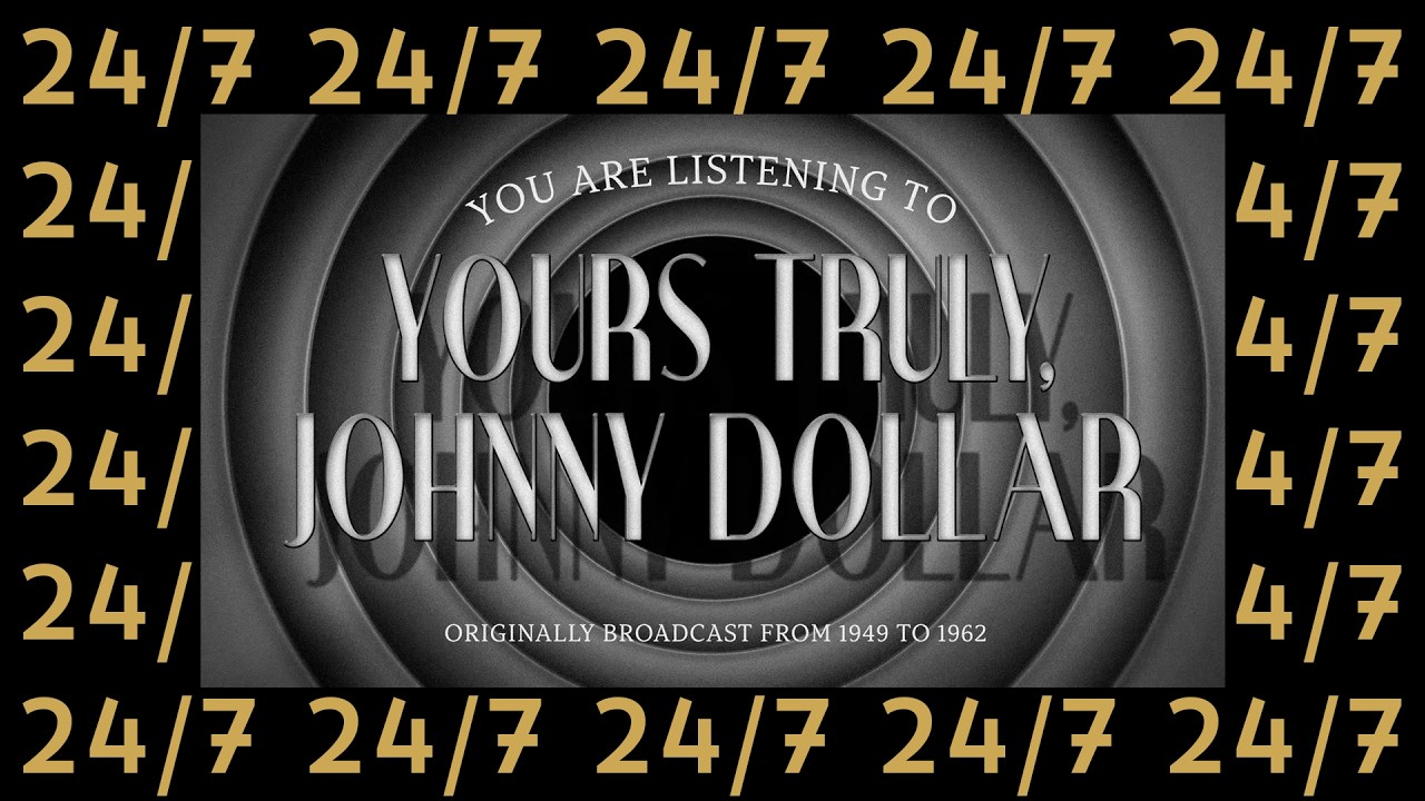 Yours Truly, Johnny Dollar | 24/7 | Old Time Radio