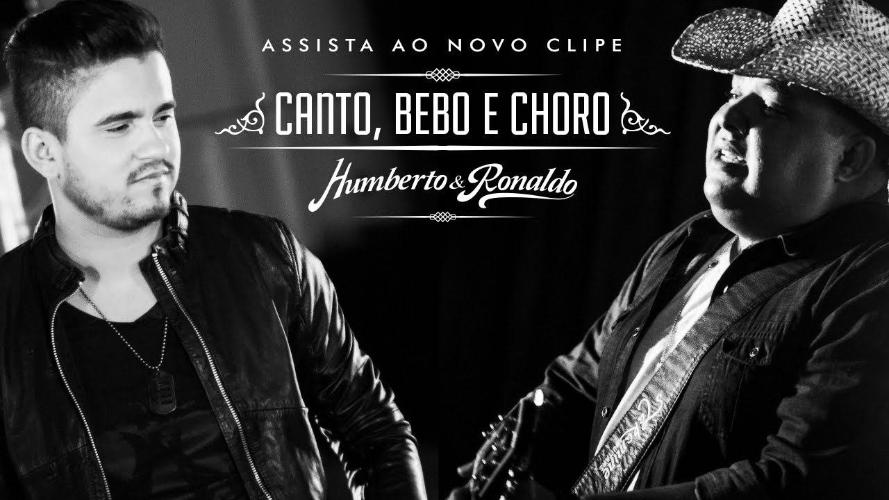 Humberto e Ronaldo - Canto, Bebo e Choro (Clipe Oficial)