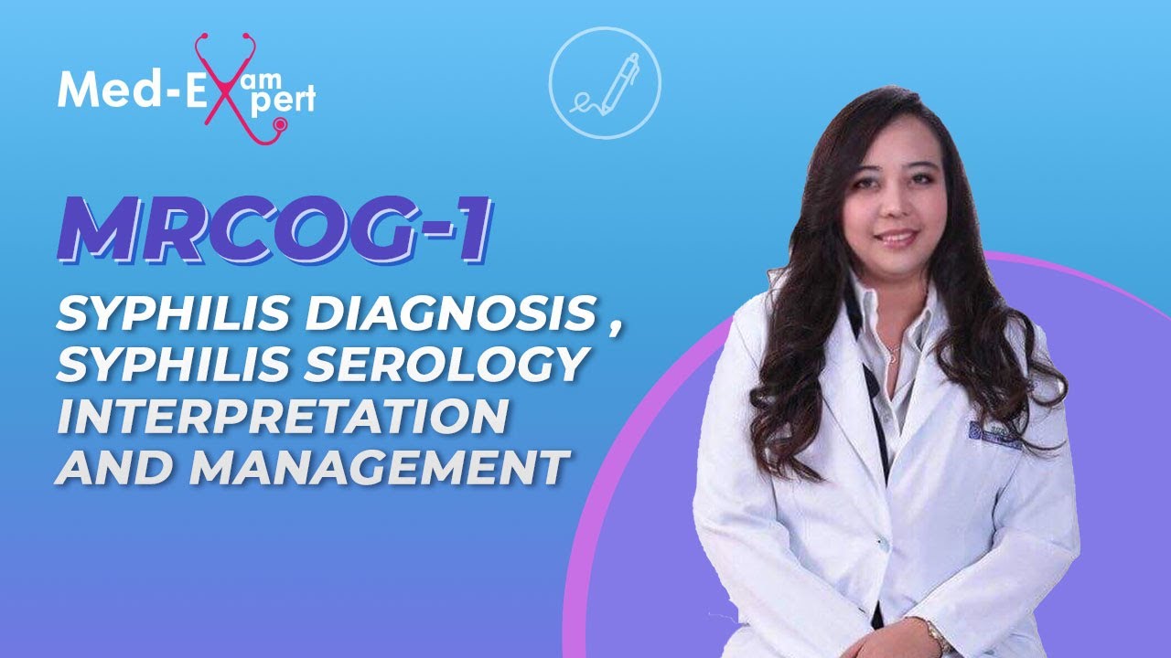 MRCOG 1   Free Webinar   Syphilis Diagnosis , Syphilis Serology Interpretation and Management