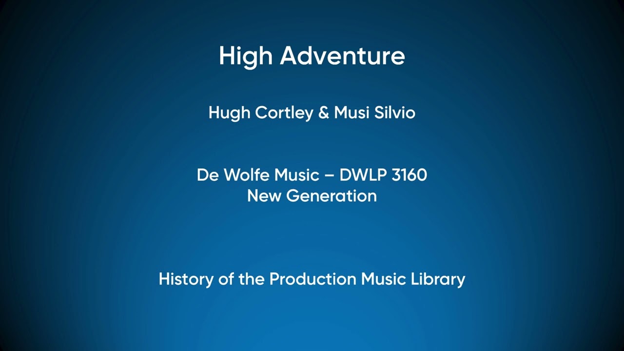 High Adventure - Hugh Cortley & Musi Silvio | De Wolfe Music (DWLP 3160) [Full Track] - HOTPML #959