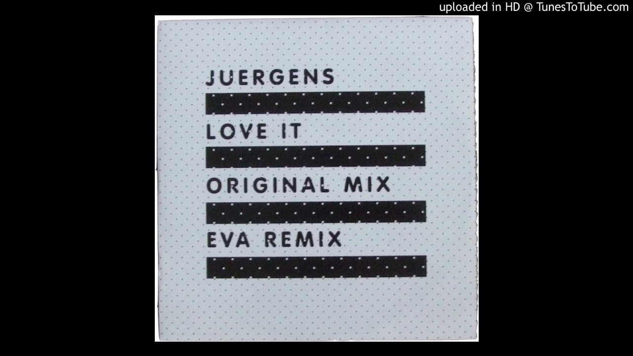 A - Juergens - Love It (Original Mix)