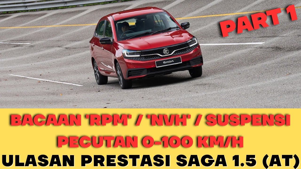 Bacaan 'RPM' Proton Saga 1.5 AT | 0-100 KM/H | NVH | Suspensi