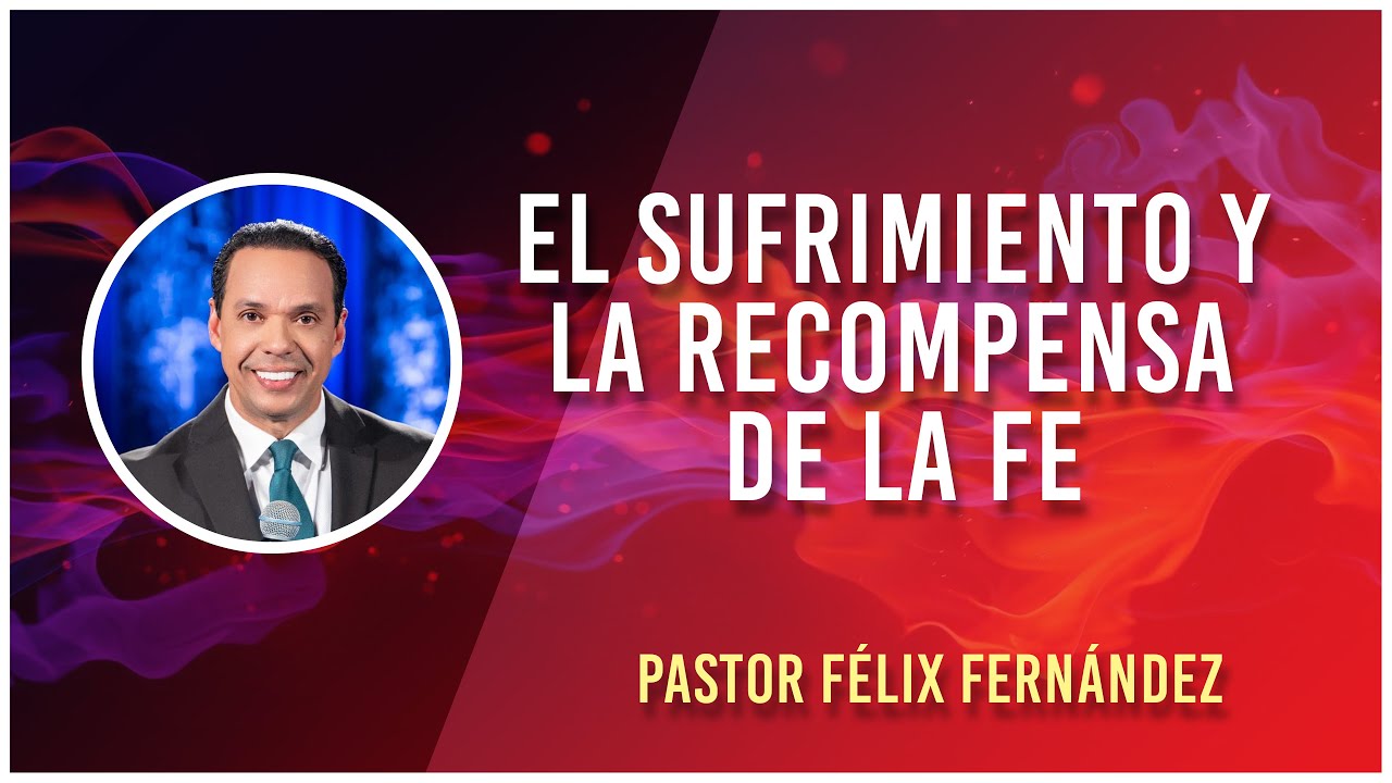 EL SUFRIMIENTO Y LA RECOMPENSA DE LA FE