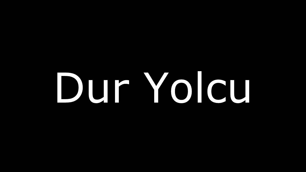 Dur Yolcu Marşı