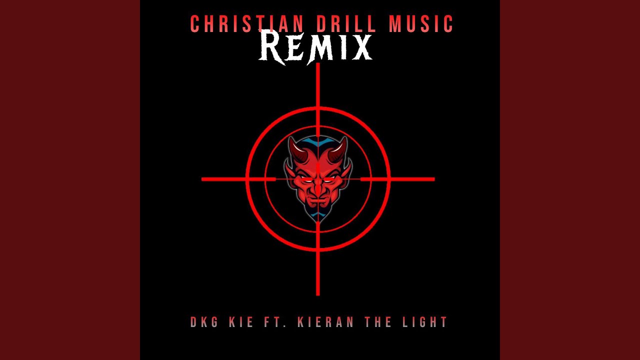 CHRISTIAN DRILL MUSIC (feat. Kieran The Light) (Remix)