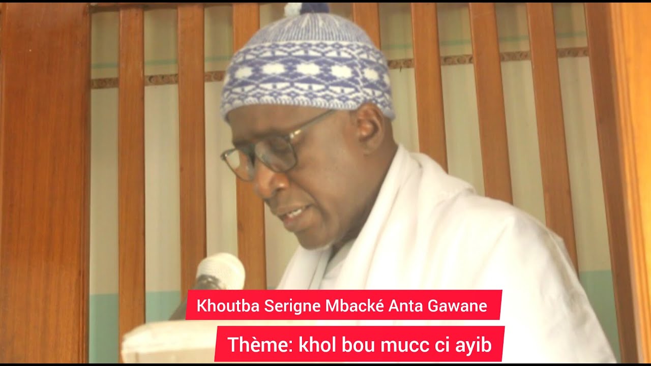 Khoutba Serigne Mbacké Anta Gawane : khol bou mucc ci...