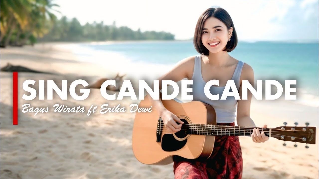 SING CANDE CANDE - BAGUS WIRATA [ VERSI GEK AI]