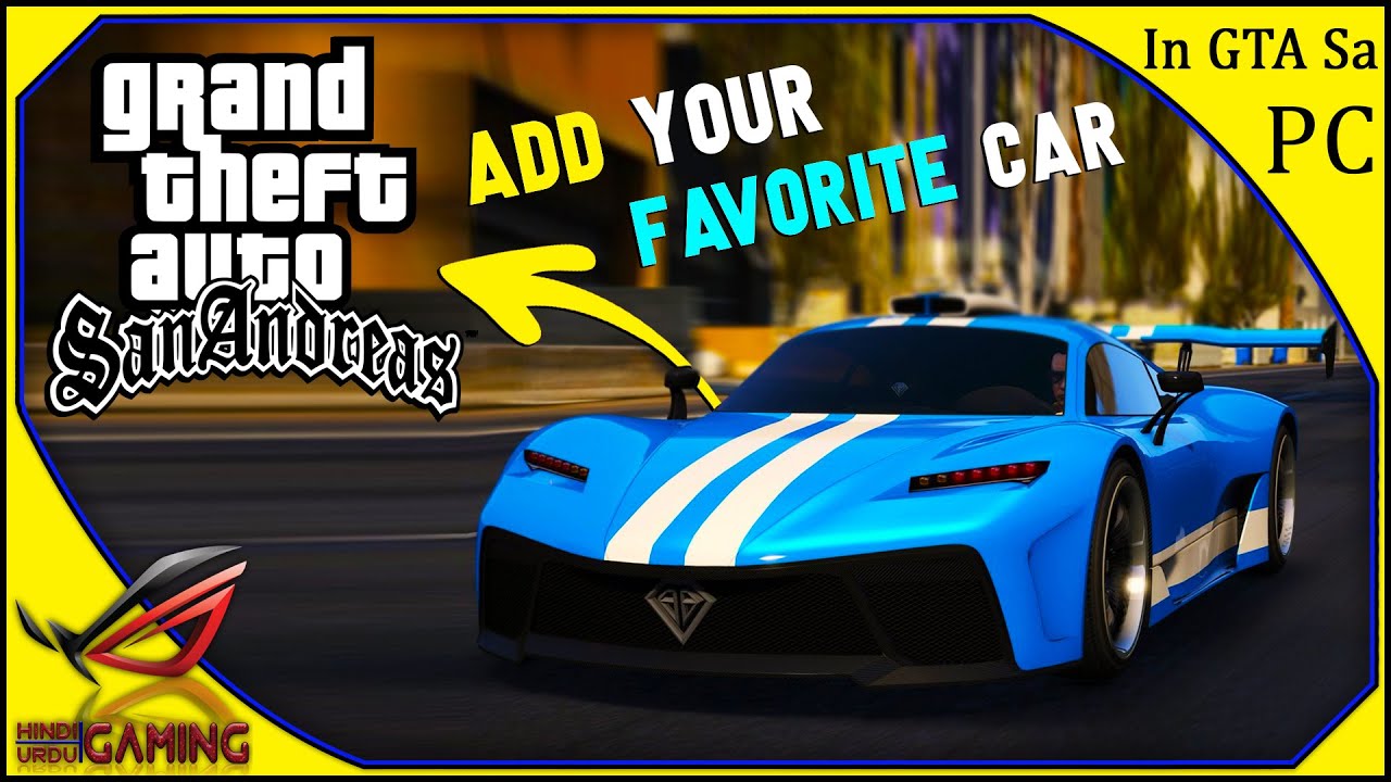 How to Add Your Favourite Car in GTA San Andreas PC in Hindi Urdu