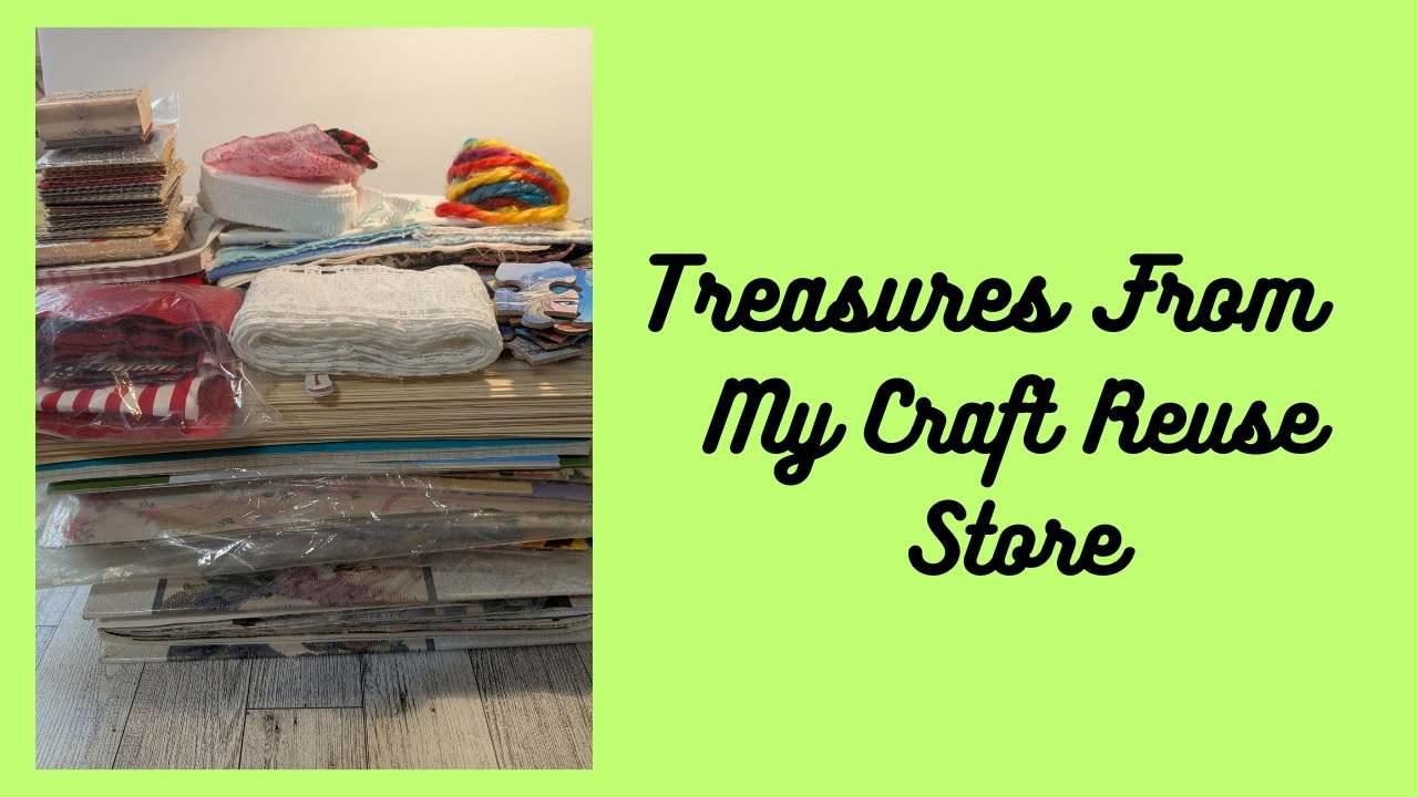 Treasures From My Craft Reuse Store