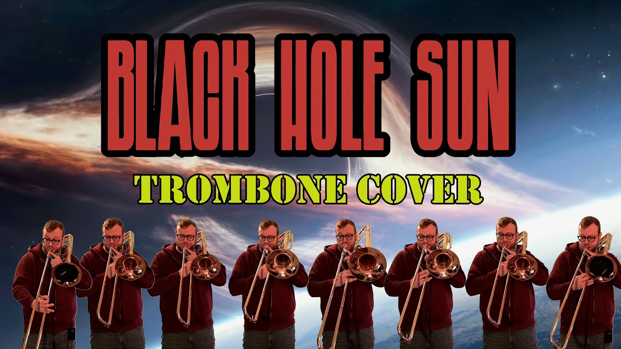 Black Hole Sun [trombone cover]