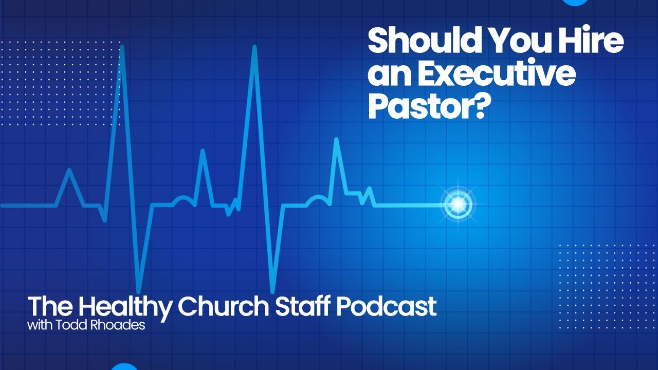 Should You Hire an Executive Pastor?