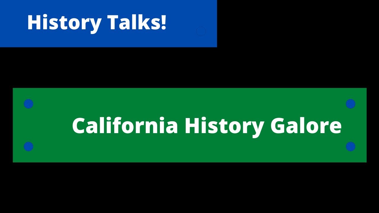 History Talks! California History Galore
