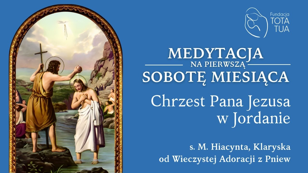 Rozważania na Pierwszą Sobotę Miesiąca | Chrzest Pana Jezusa | s. M. Hiacynta
