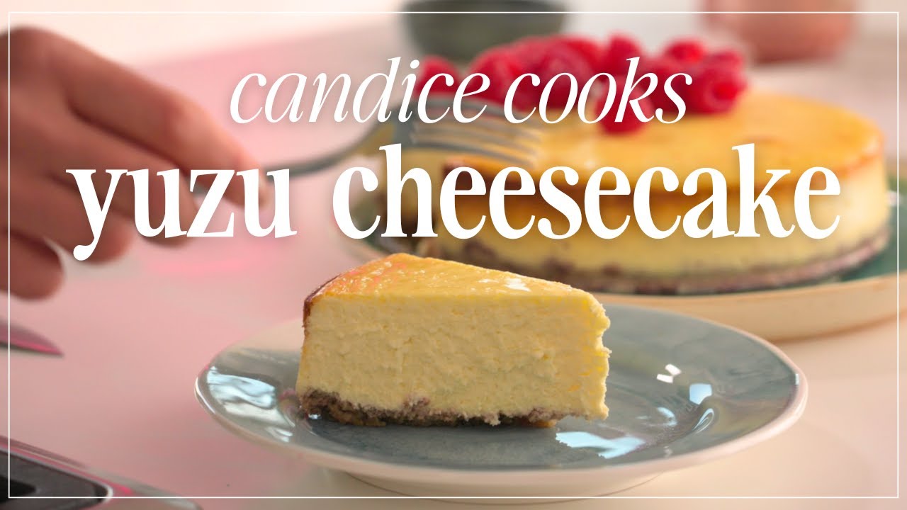 CANDICE COOKS: YUZU CHEESECAKE
