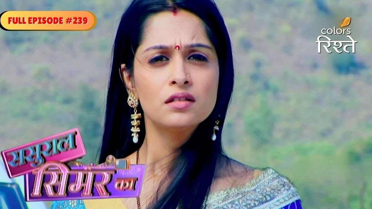 Sasural Simar Ka | Simar saved Naina’s life | Full Ep - 239 | Colors Rishtey