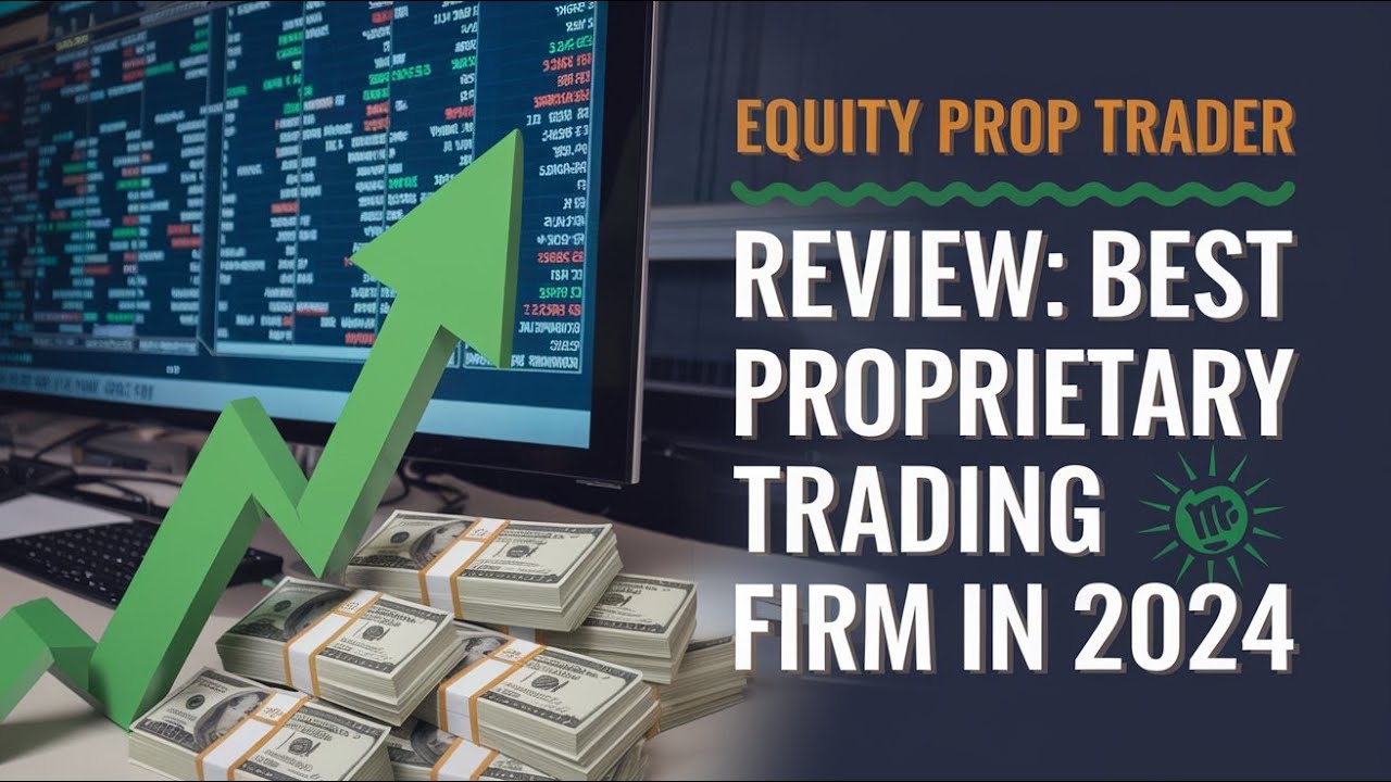 Equity Prop Trader Review: Best Proprietary Trading Firm in 2024?