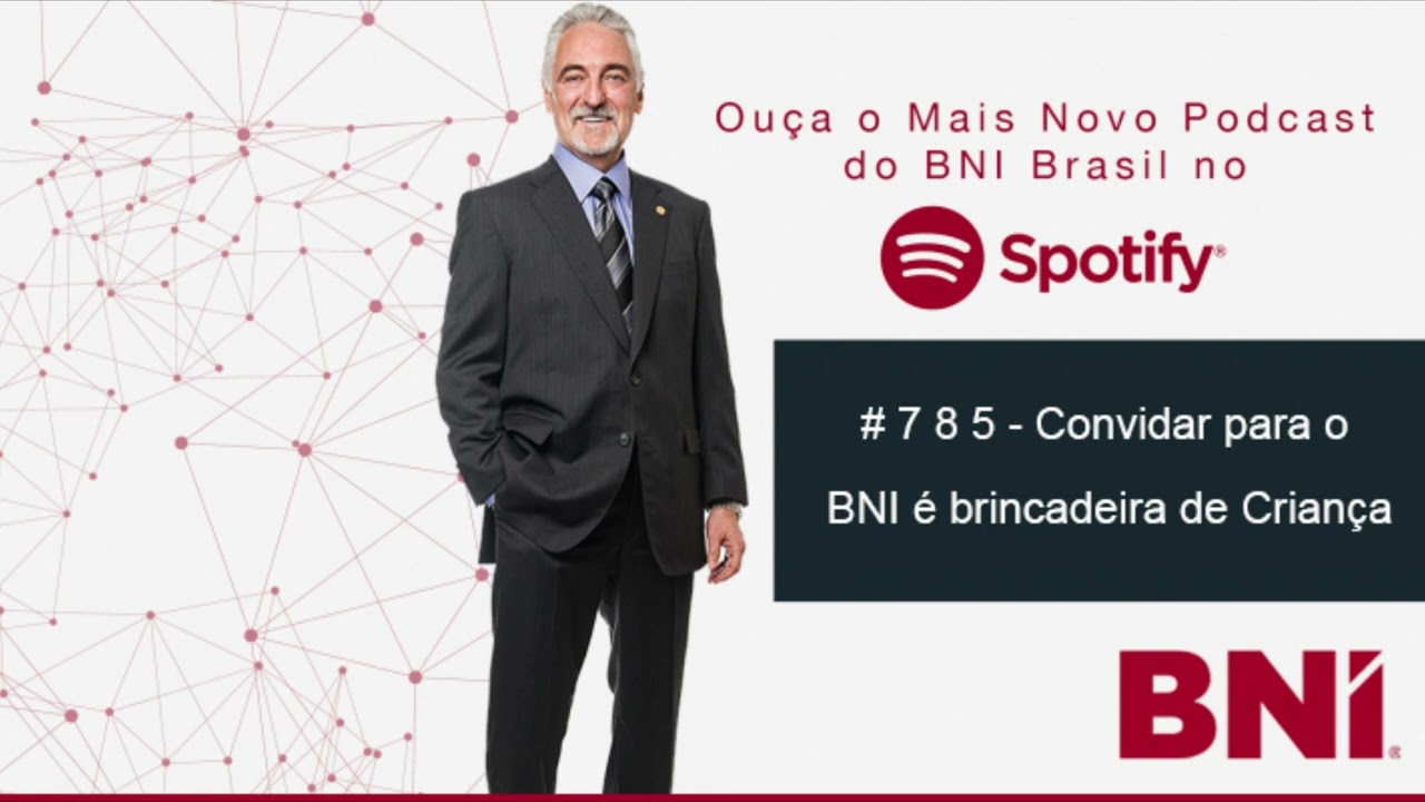 Podcast BNI Episódio #785 - Convidar para o BNI é brincadeira de Criança
