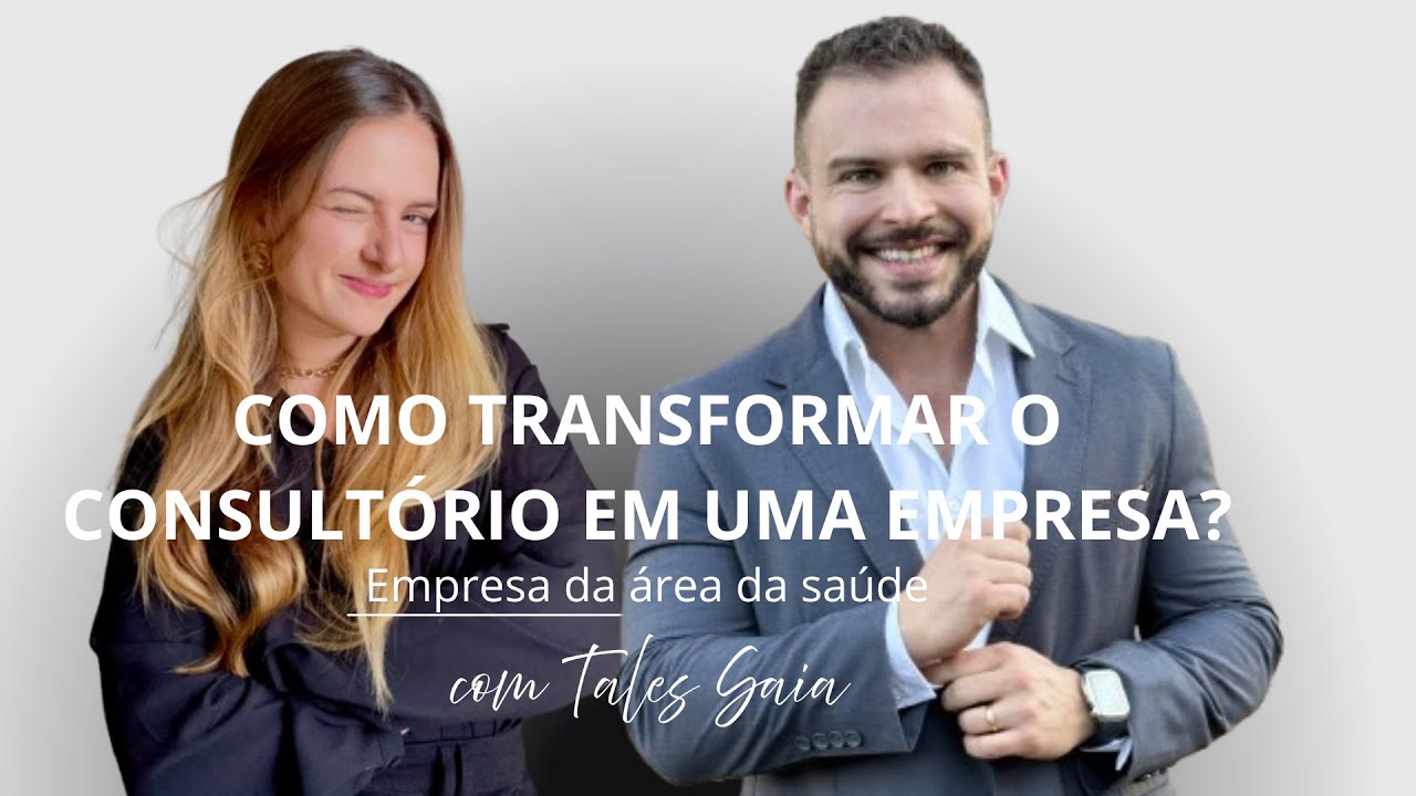 CONSULTÓRIO TAMBÉM PODE SER UMA EMPRESA - entenda como Tales Saia transformou sua prática clínica