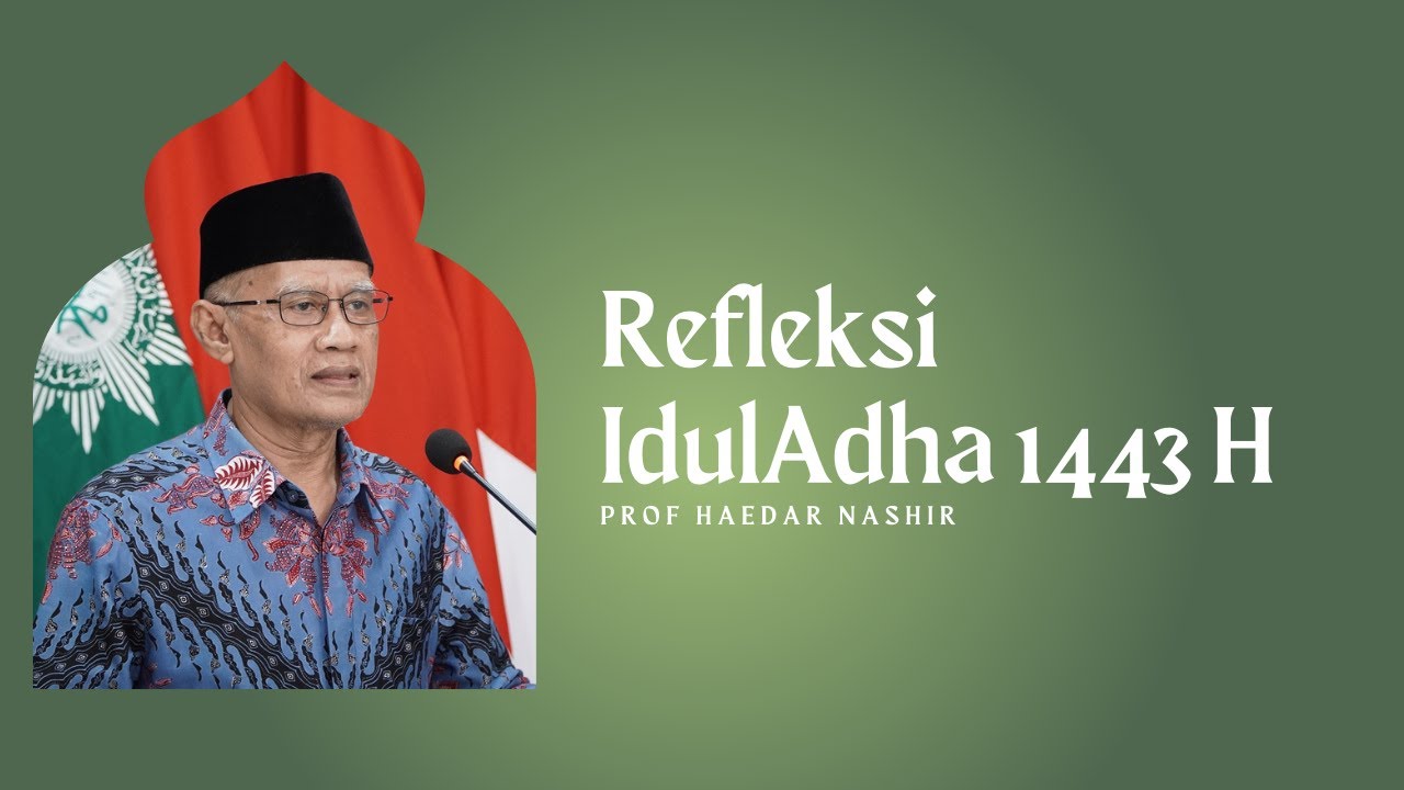 REFLEKSI IDULADHA 1443H | Prof Haedar Nashir