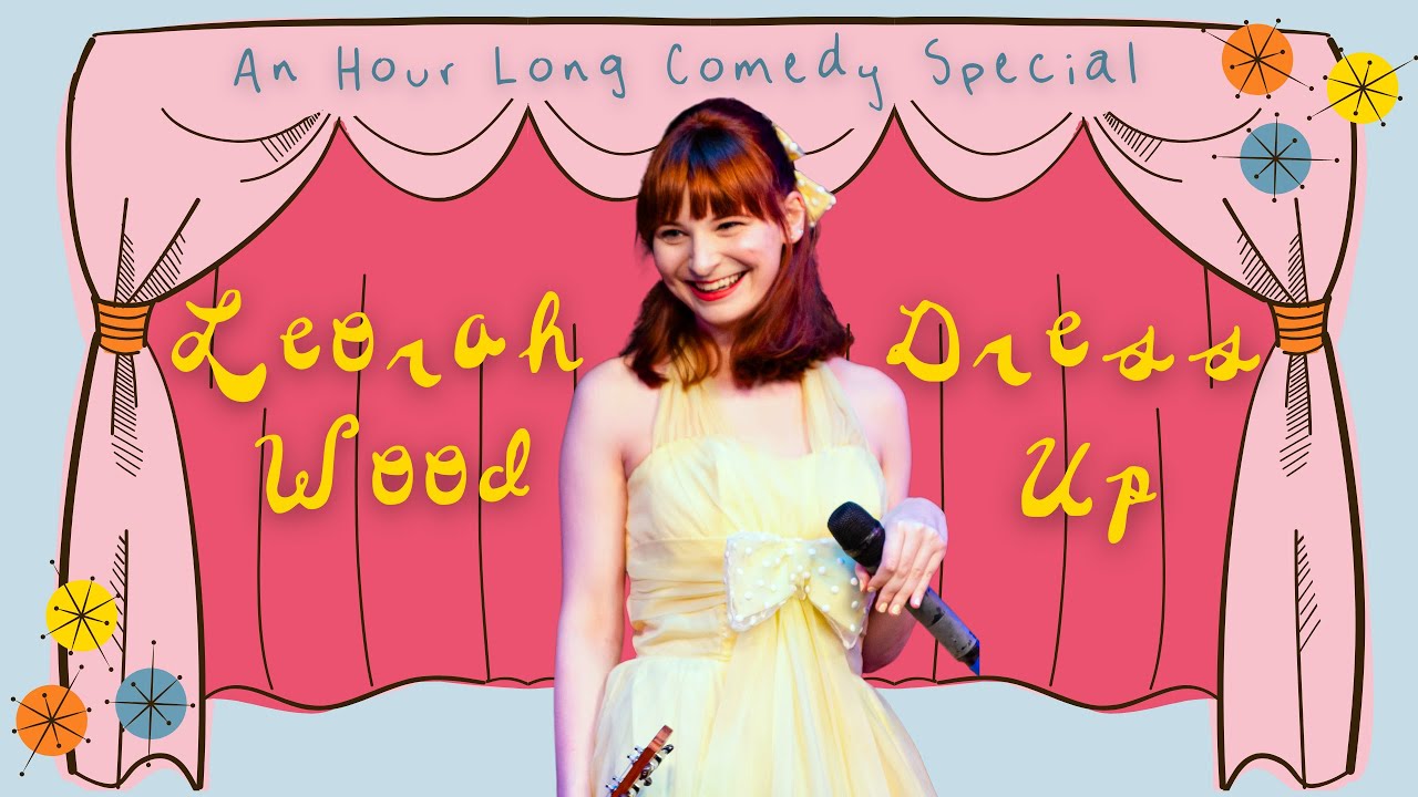 Leorah Wood: Dress Up HOUR LONG COMEDY SPECIAL
