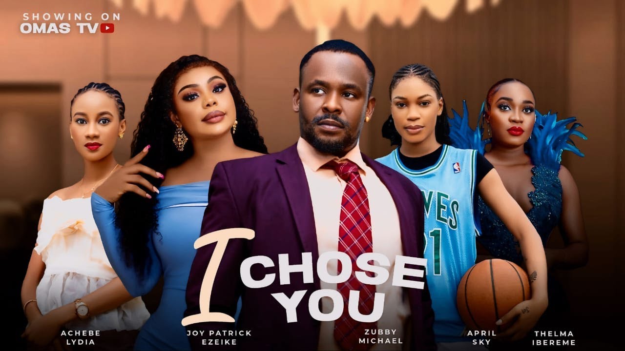 I CHOSE YOU (D MOVIE)ZUBBY MICHEAL JOY PATRICK THELMA IBEMERE-2024 LATEST NIGERIAN NOLLYWOOD MOVIES