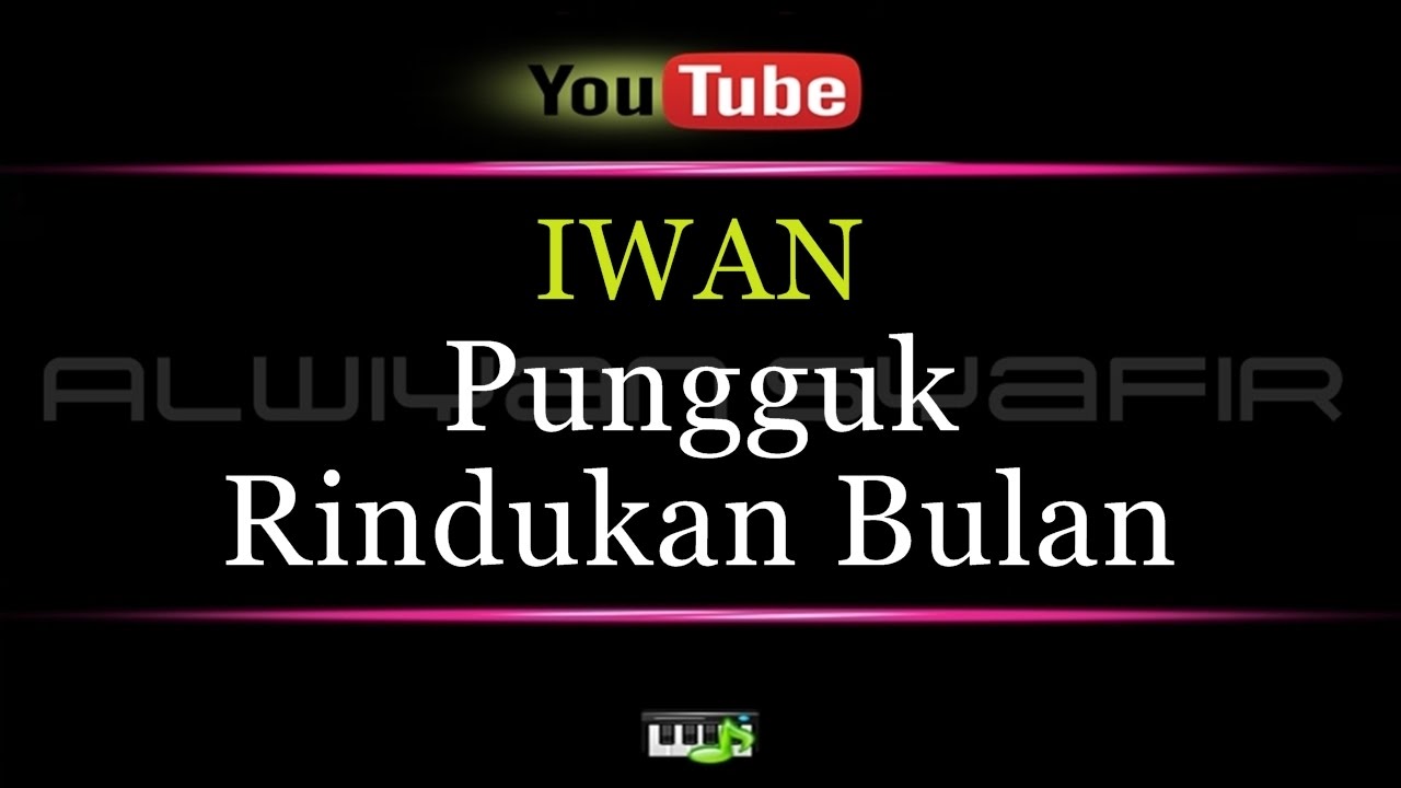 Karaoke Iwan - Pungguk Rindukan Bulan