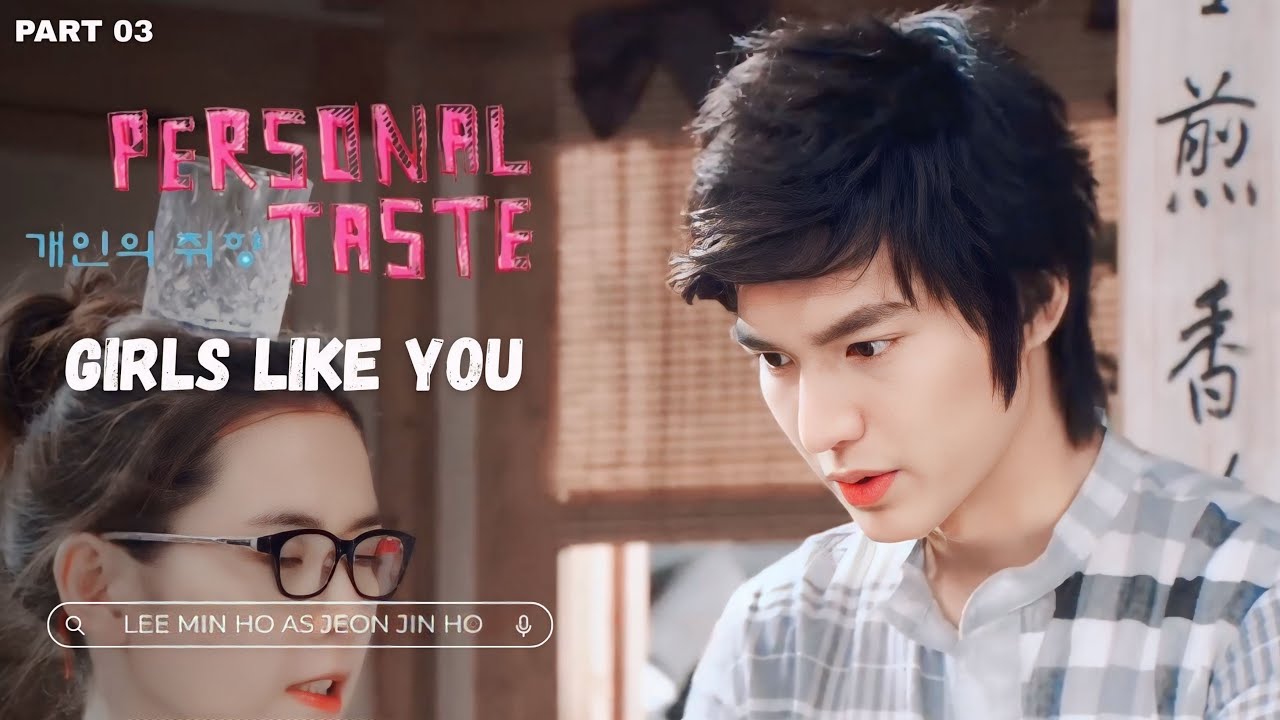 Lee Min Ho (Jeon Jin Ho) – Girls Like You || Personal Taste [FMV] Part 3