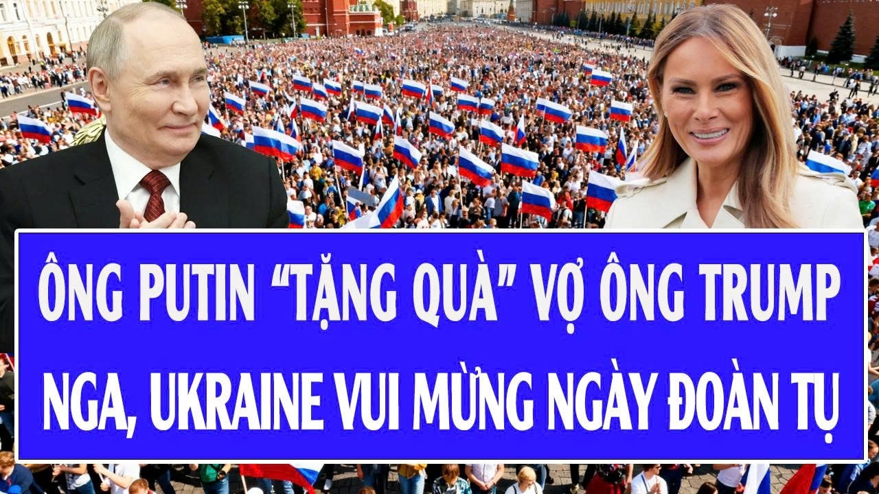 Thế giới hôm nay 14/2: Ông Putin “tặng quà” vợ ông Trump; Nga, Ukraine vui mừng ngày đoàn tụ