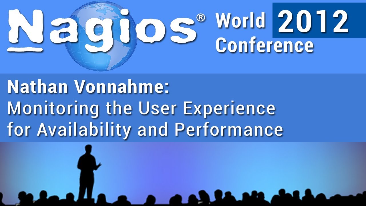 Nathan Vonnahme: Monitoring The User Experience For Availability And Performance