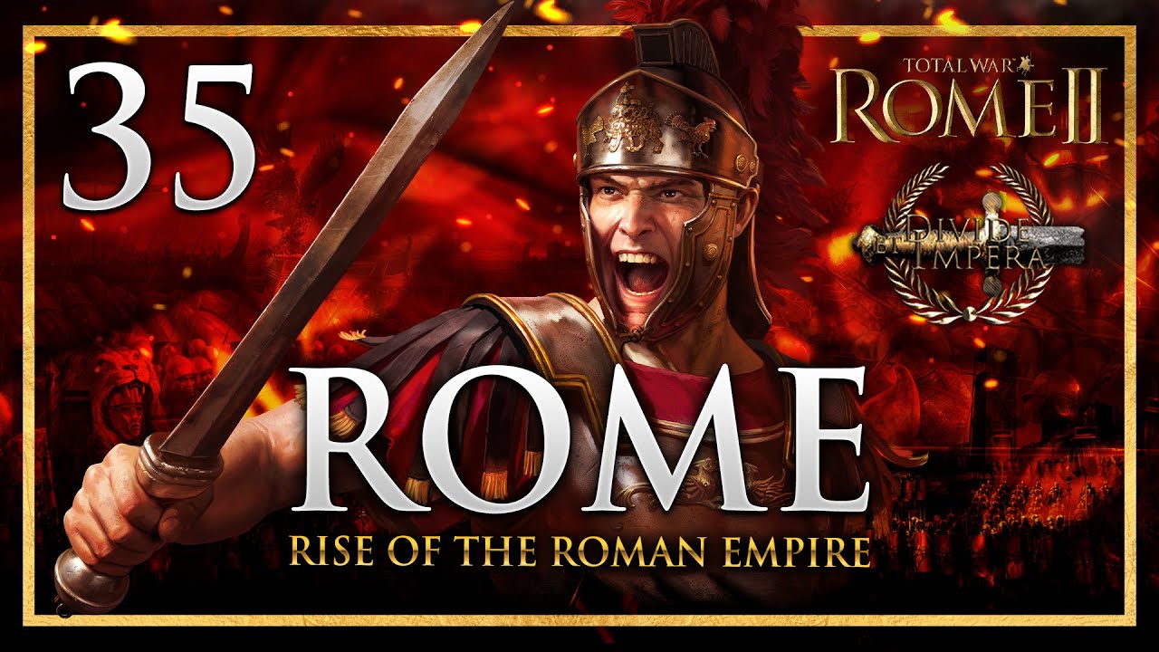 THE FURY OF THE LEGIONS OF ROME! Total War: Rome 2 - Divide Et Impera Mod Rome Campaign #35