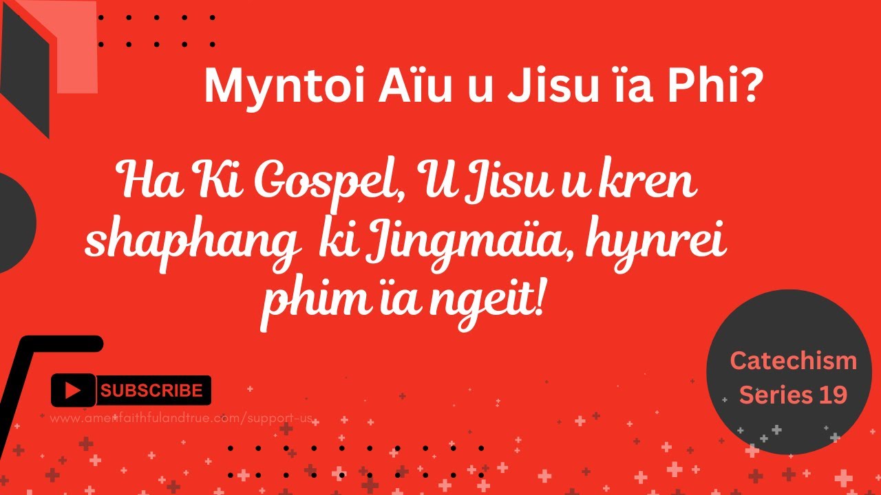Myntoi Aïu u Jisu ïa phi? Ha ki Gospel U kren shaphang ki jingmaïa, Hynrei phim ïa ngeit!