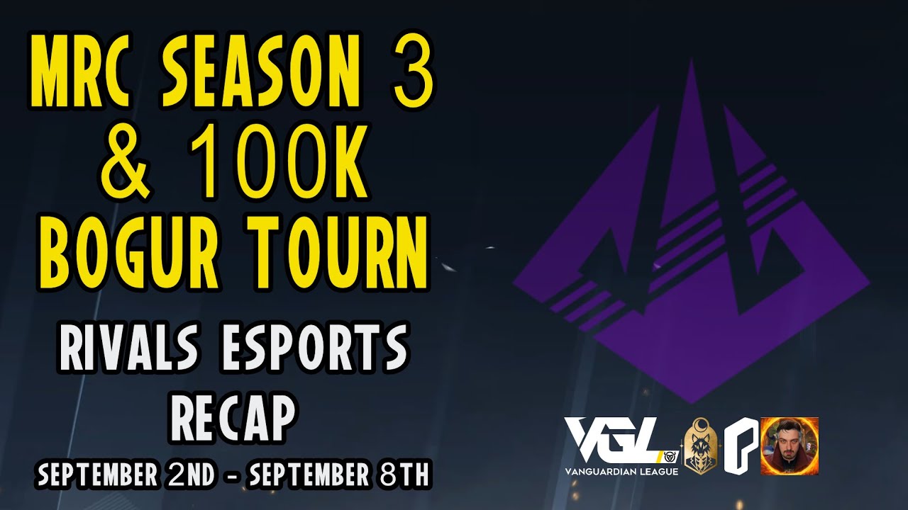 MRC Season 3, Ignite, and Bogur Captains Draft - Rivals Esports Recap - Sept 2nd - Sept 8th