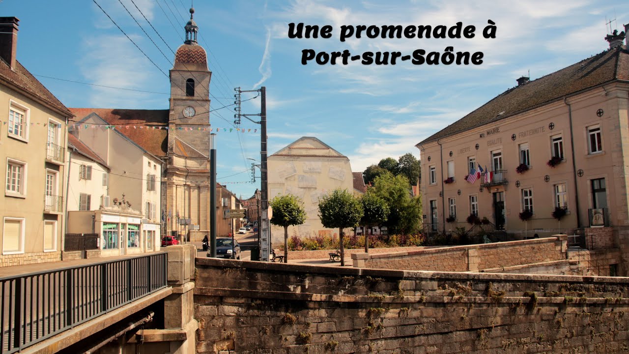 Une promenade &agrave; Port-sur-Sa&ocirc;ne, Haute-Saone, France