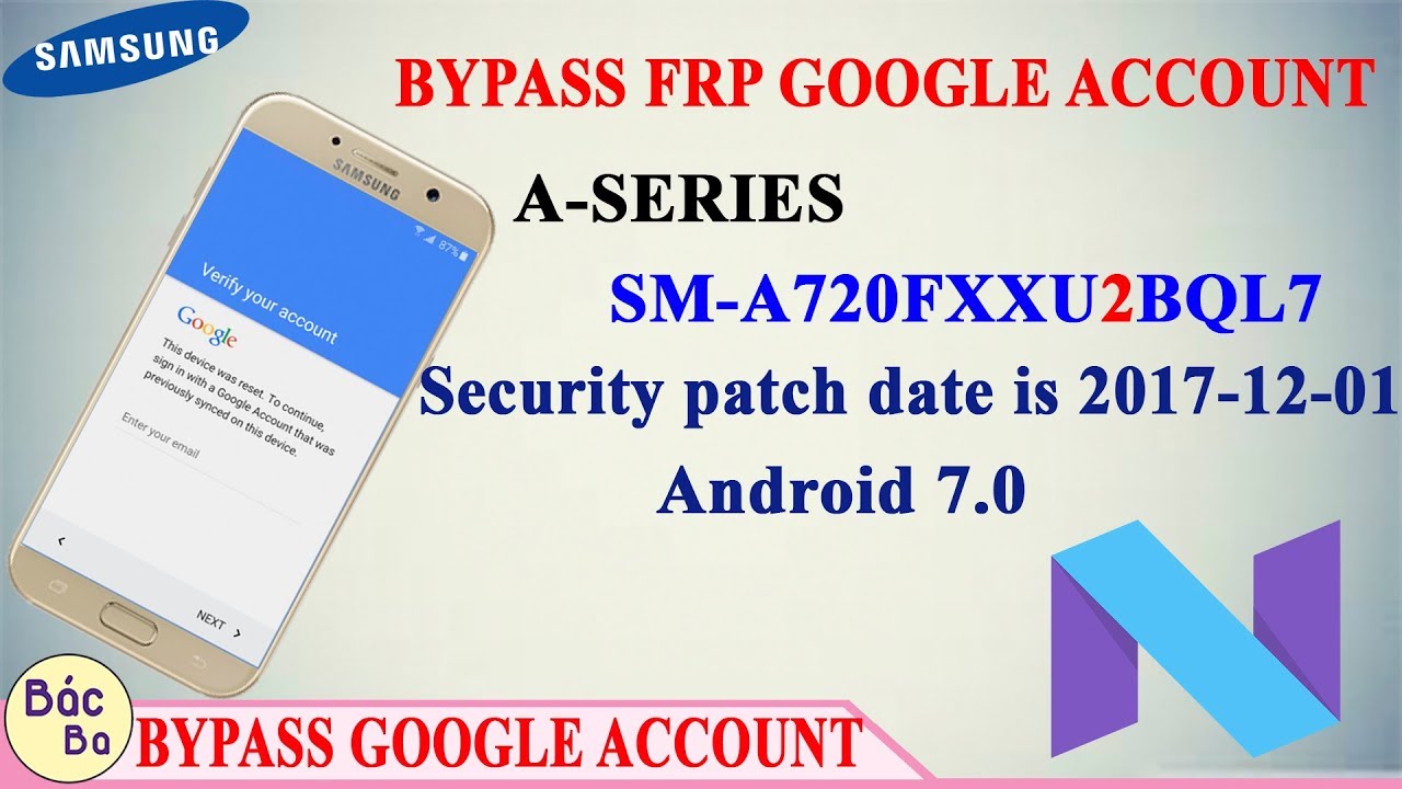Bypass FRP Google Account A-Series A7 2017 (SM-A720F) Securiry Level 2 Android 7.0