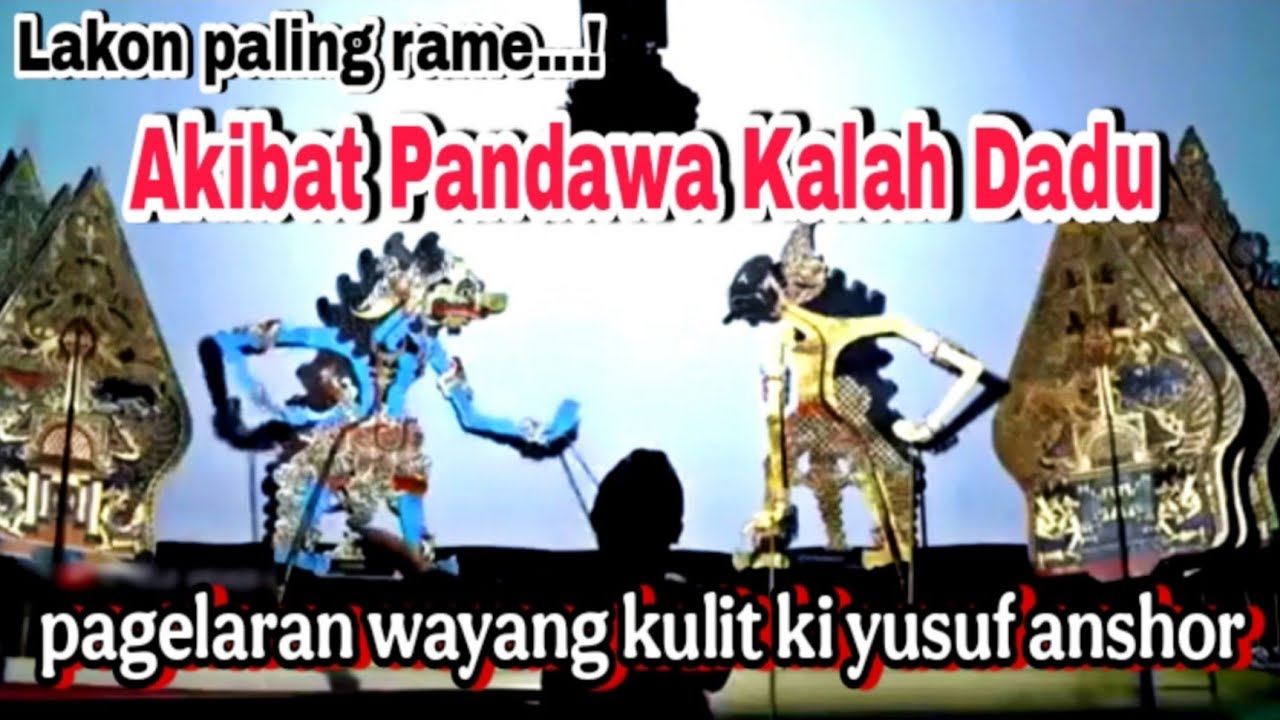 Lakon paling rame setelah pandawa kalah main dadu wayang kulit ki yusuf anshor