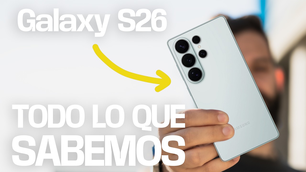 Galaxy S26: TODO lo que sabemos (Antes de que lo compres)