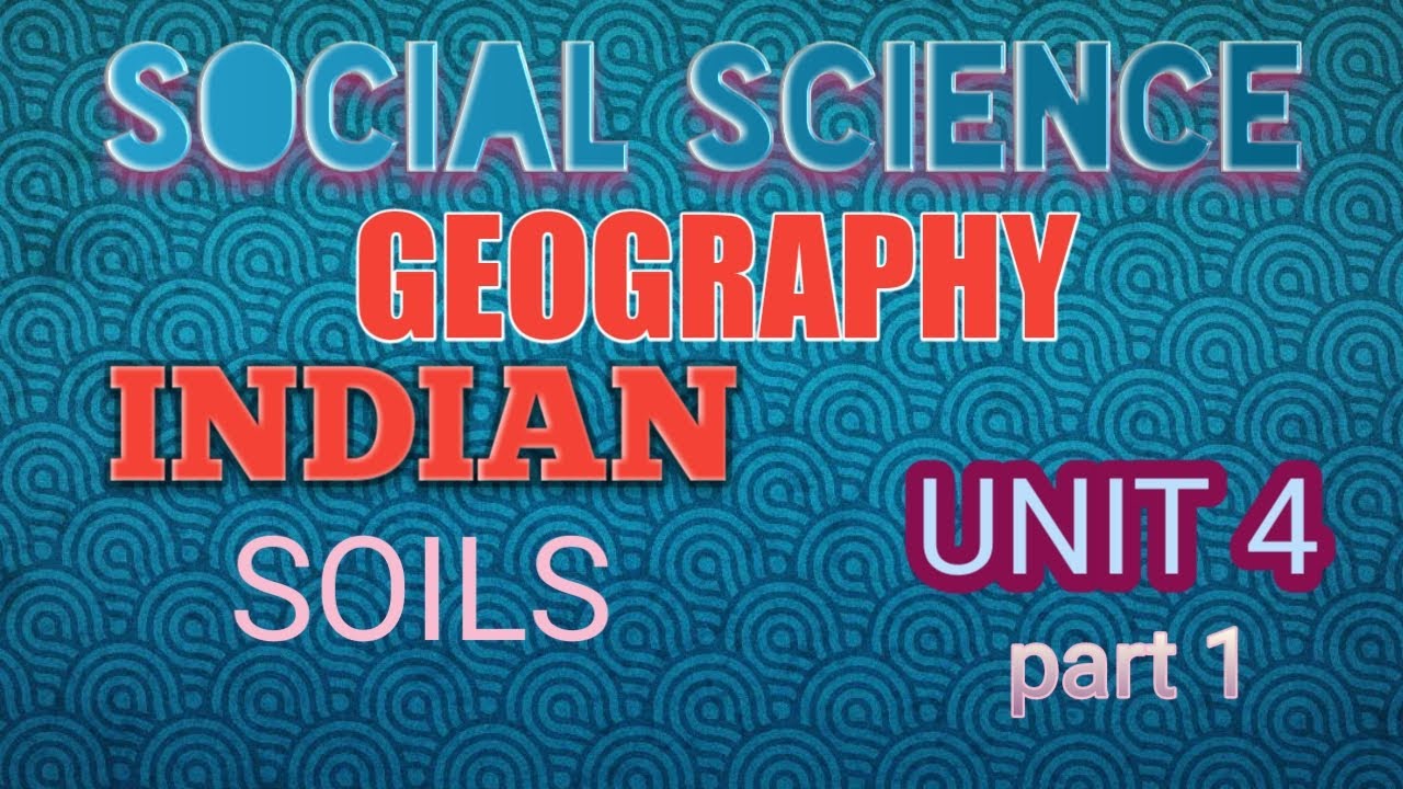 10TH SOCIAL SCIENCE GEOGRAPHY Indian Soils Unit 4 Part 1