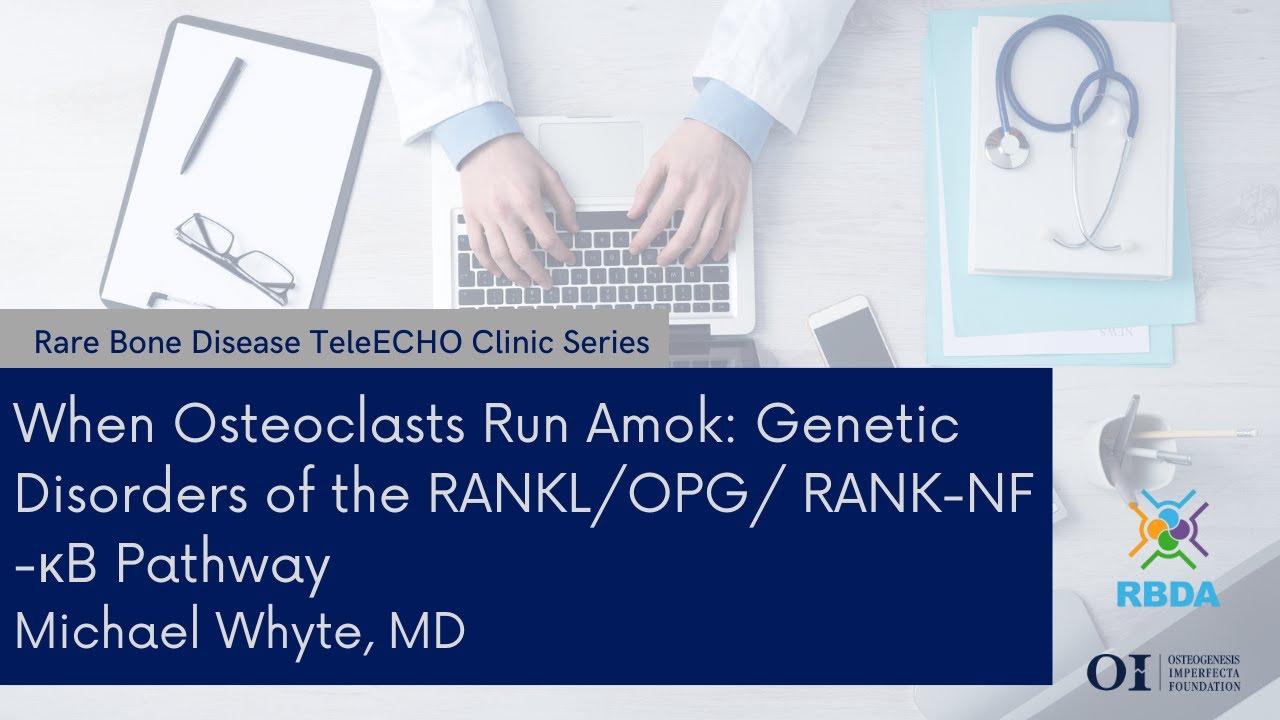 When Osteoclasts Run Amok: Genetic Disorders of the RANKL/OPG/ RANK-NF -&kappa;B Pathway
