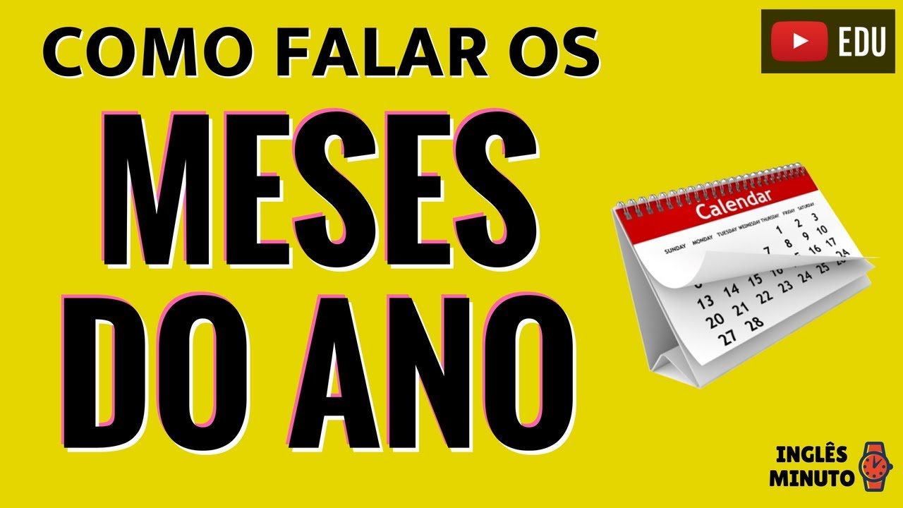 Os meses do ano em Ingl&ecirc;s - Ingl&ecirc;s Minuto - Como falar os meses do ano