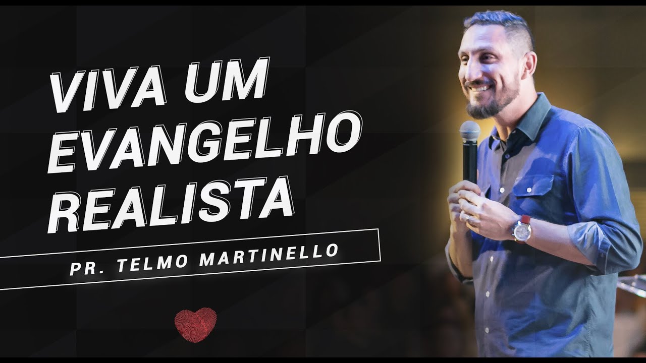 Viva um Evangelho realista - Pr. Telmo Martinello