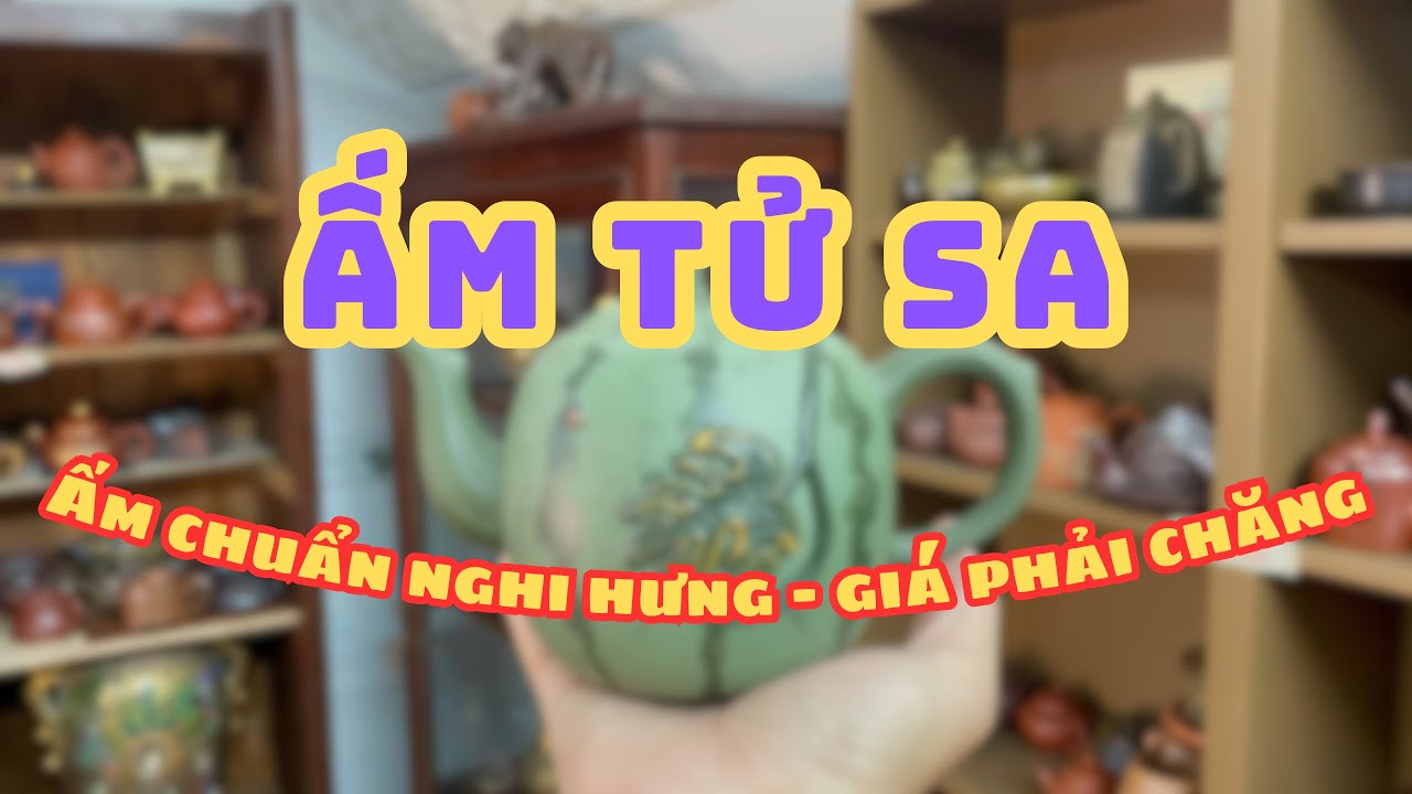 (22/01/26) ẤM TỬ SA CHUẨN NGHI HƯNG 