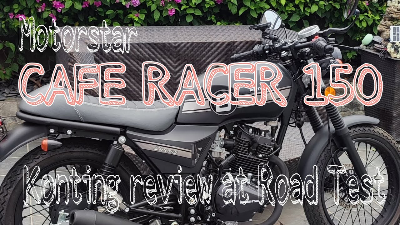Motorstar cafe 150 konting review at road Test