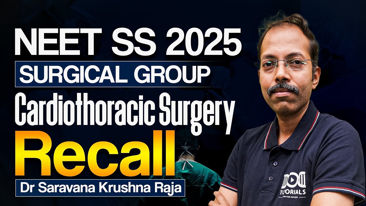NEET SS 2025 Surgical Group Cardiothoracic Surgery Recall | Dr Saravana Krushna Raja | DocTutorials