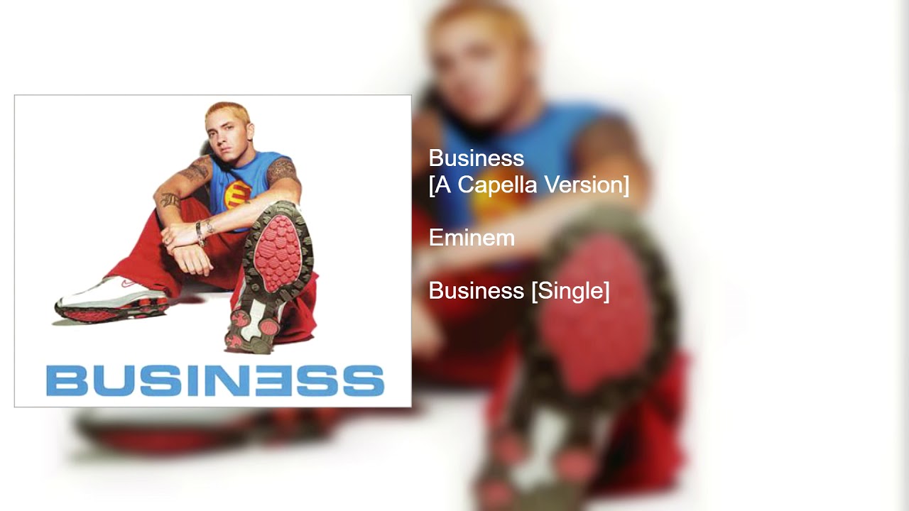 Eminem - Business [A Capella Version]