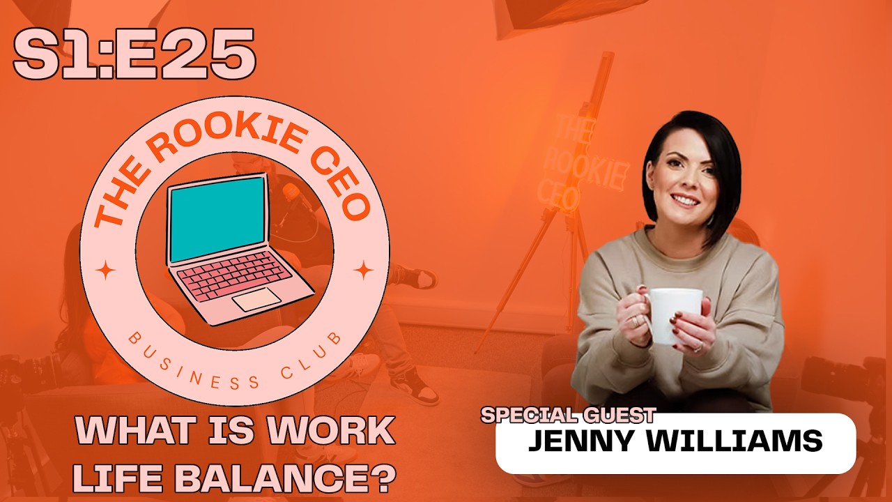 The Rookie CEO Podcast - What is Work/Life Balance? - Season 1 Episode 25