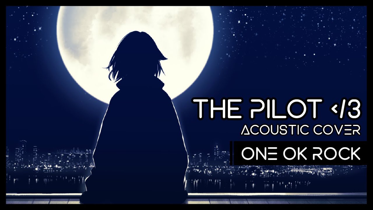 The Pilot ᐸ/3 - ONE OK ROCK | Acoustic Cover