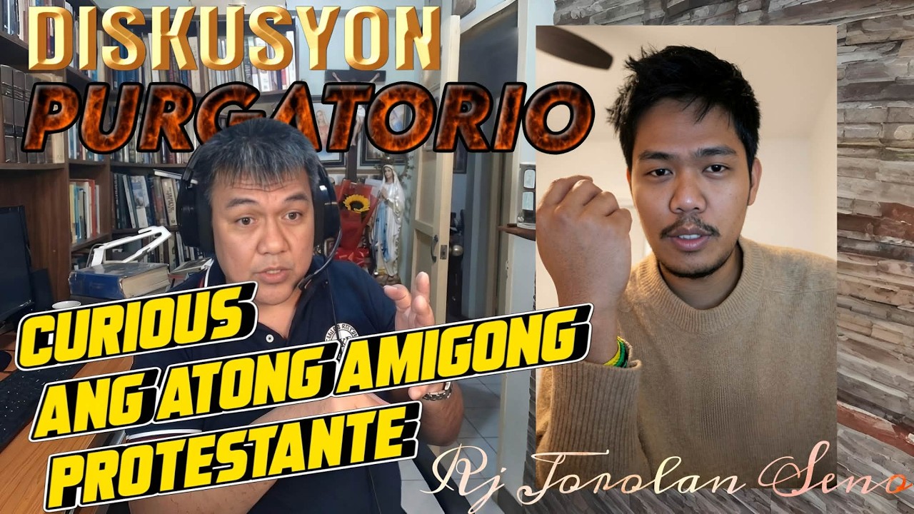 Curious nga Protestante nakigFRIENDLY DISCUSSION mahitungod sa Doktrinang KATOLIKO nga PURGATORIO