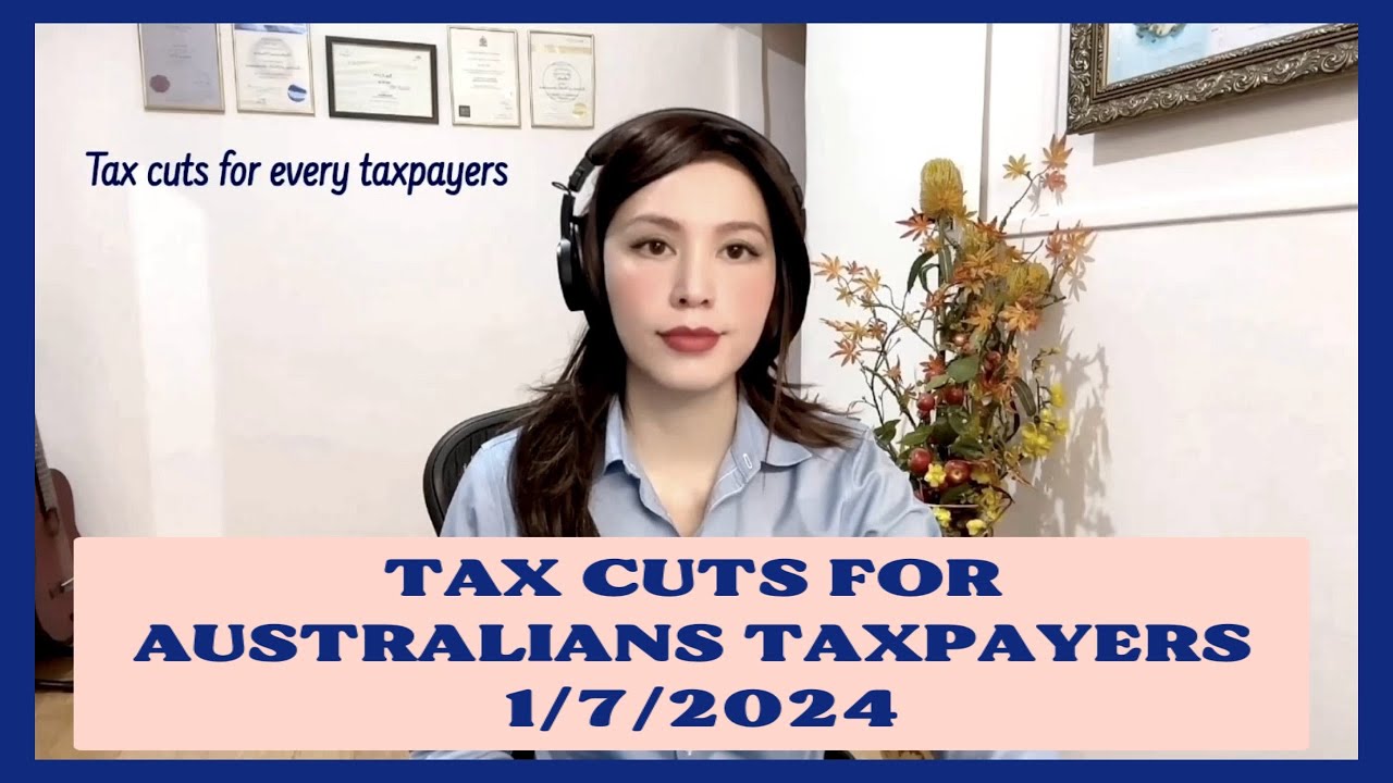 TAX CUT FOR ALL AUSTRALIANS TAXPAYERS _Start 1 July 2024