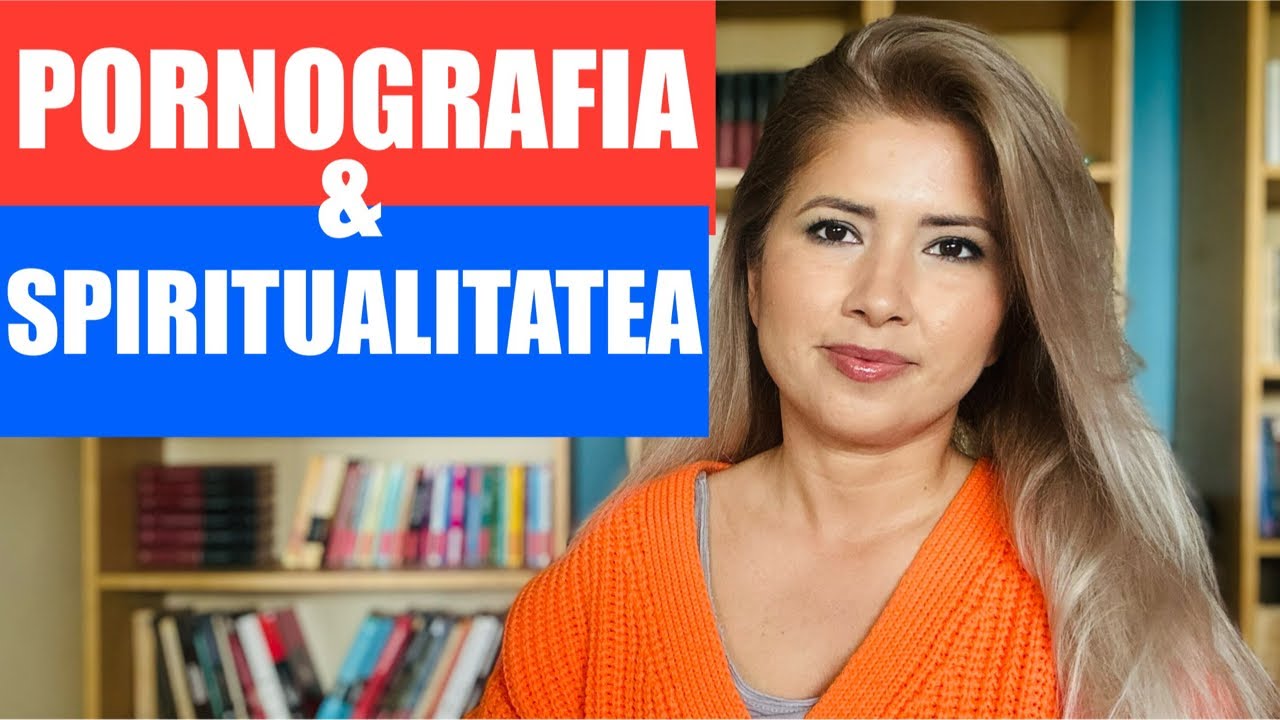 PORNOGRAFIA SI SPIRITUALITATEA