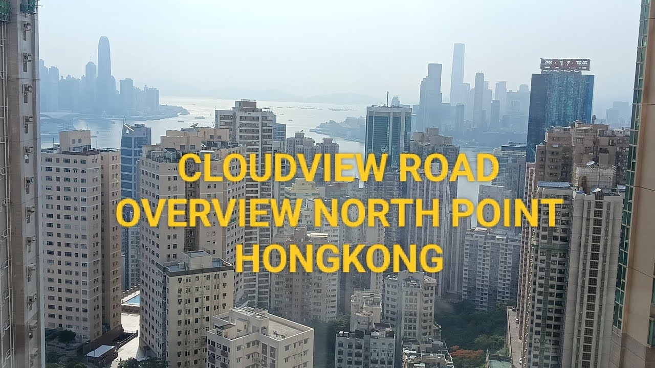 Cloudview Road Overview North point Hongkong